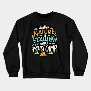 Nature is Calling, and I Must Camp Crewneck Sweatshirt